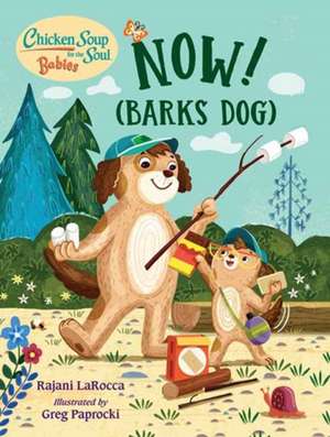 Chicken Soup for the Soul Babies: Now! (Barks Dog) de Rajani Larocca