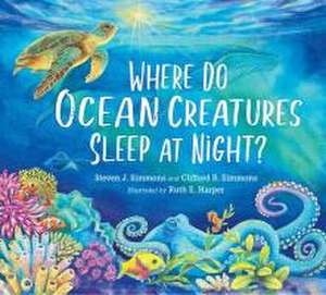 Where Do Ocean Creatures Sleep at Night? de Steven J Simmons