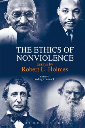 The Ethics of Nonviolence: Essays by Robert L. Holmes de Dr. Predrag Cicovacki