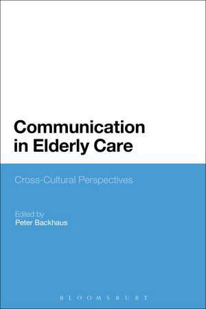 Communication in Elderly Care: Cross-Cultural Perspectives de Lecturer Peter Backhaus