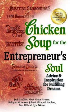 Chicken Soup for the Entrepreneur's Soul: Advice & Inspiration for Fulfilling Dreams de Jack Canfield