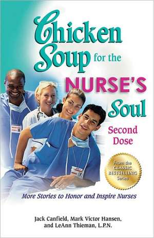 Chicken Soup for the Nurse's Soul: More Stories to Honor and Inspire Nurses de Jack Canfield