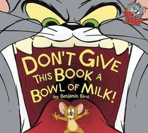 Don't Give This Book a Bowl of Milk! de Benjamin Bird