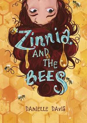 Zinnia and the Bees de Danielle Davis