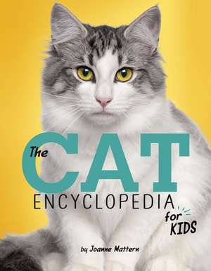 The Cat Encyclopedia for Kids de Joanne Mattern