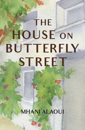 The House on Butterfly Street: A Novel de Mhani Alaoui