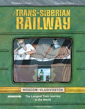 The Trans-Siberian Railway: The Longest Train Journey in the World de Aleksandra Litvina