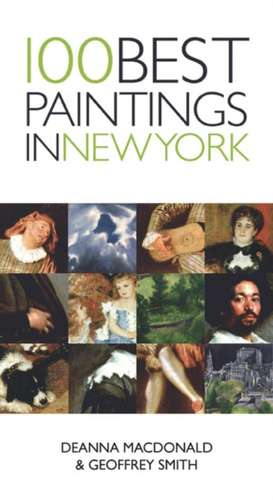 100 Best Paintings in New York de Geoffrey Smith