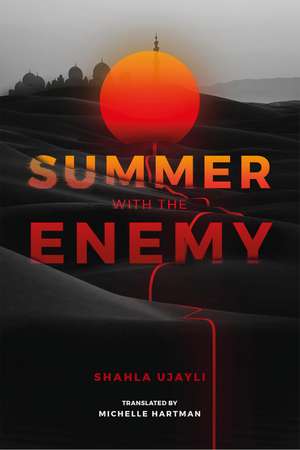 Summer with the Enemy de Shahla Ujayli