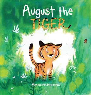 August the Tiger de Marieke van Ditshuizen