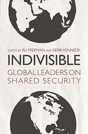 Indivisible: Global Leaders on Shared Security de Ru Freeman