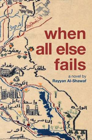 When All Else Fails de Rayyan Al-Shawaf