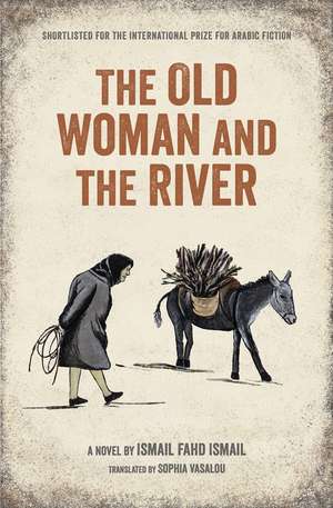 The Old Woman and the River de Ismail Fahd Ismail