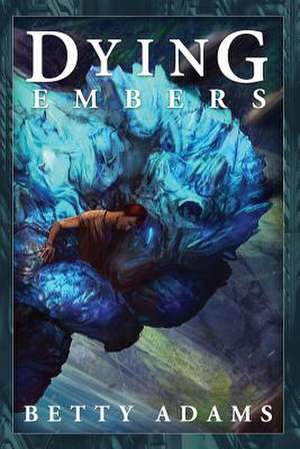 Dying Embers de Betty Adams