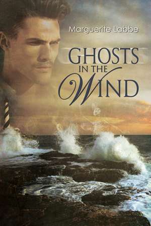 Ghosts in the Wind de Marguerite Labbe