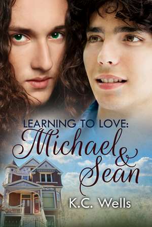 Learning to Love: Michael & Sean de K. C. Wells