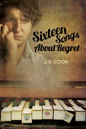 Sixteen Songs about Regret de J. S. Cook