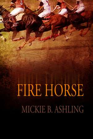 Fire Horse de Mickie B. Ashling