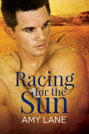 Racing for the Sun de Amy Lane