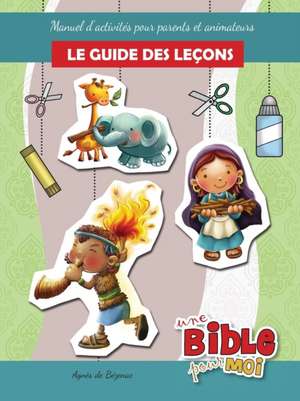 Le guide des leçons - Une Bible pour Moi de Agnes De Bezenac