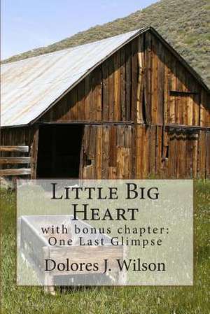 Little Big Heart de Mrs Dolores J. Wilson