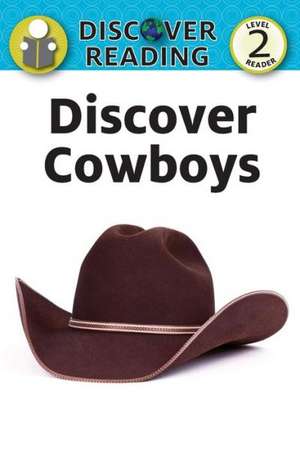 Discover Cowboys: Level 2 Reader de Xist Publishing