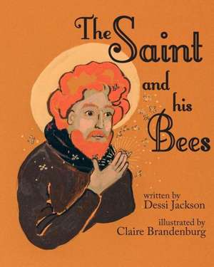 The Saint and His Bees: Level 2 Reader de Dessi Jackson