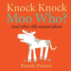 Knock Knock Moo Who?: Bilingual Spanish English Edition de Brenda Ponnay