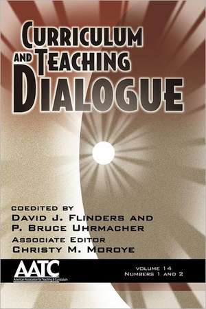 Curriculum and Teaching Dialogue Volume 14, Numbers 1 & 2 de David J. Flinders