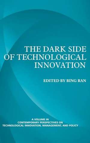 The Dark Side of Technological Innovation (Hc) de Bing Ran