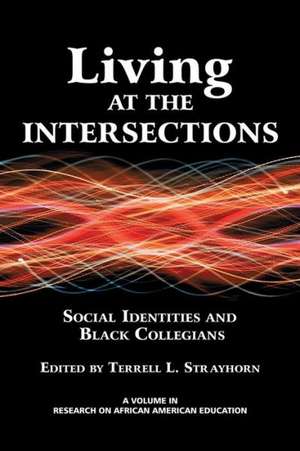 Living at the Intersections de Terrell L. Strayhorn