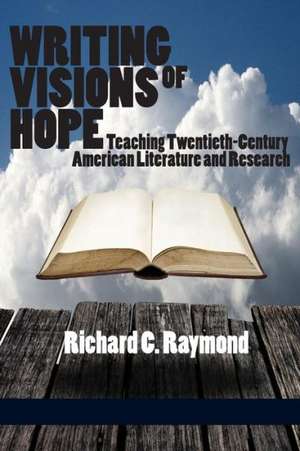 Writing Visions of Hope de Richard C. Raymond