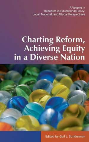 Charting Reform, Achieving Equity in a Diverse Nation (Hc) de Gail L. Sunderman