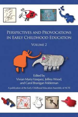 Perspectives and Provocations in Early Childhood Education, Volume 2 de Carol Branigan Felderman