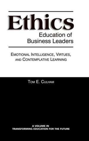 Ethics Education of Business Leaders de Tom E. Culham