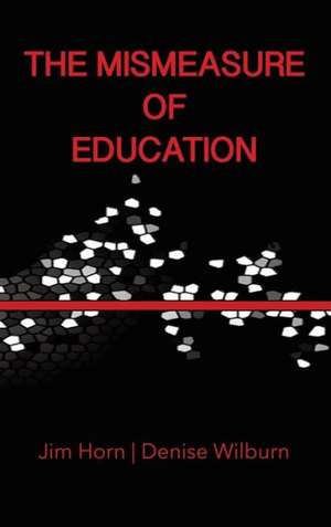 The Mismeasure of Education (Hc) de Jim Horn