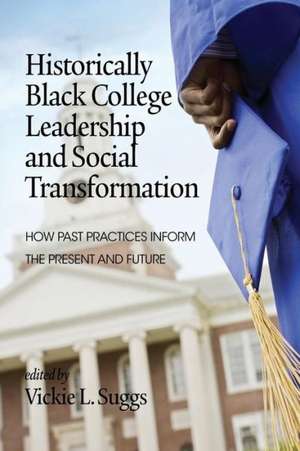 Historically Black College Leadership & Social Transformation de Vickie L. Suggs