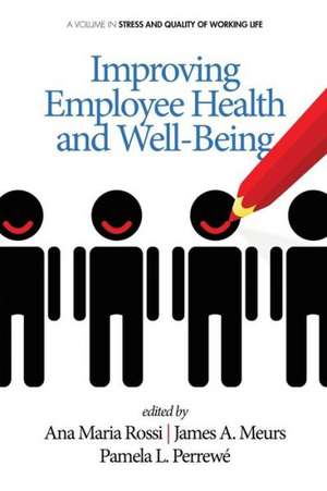 Improving Employee Health and Well Being de James A. Meurs