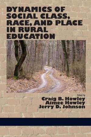 Dynamics of Social Class, Race, and Place in Rural Education de Craig B. Howley