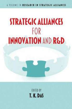 Strategic Alliances for Innovation and R&d de T. K. Das