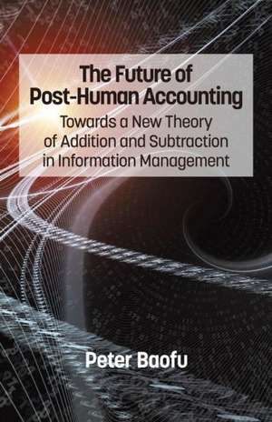 The Future of Post-Human Accounting de Peter PH. D . Baofu