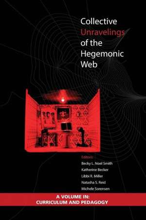 Collective Unravelings of the Hegemonic Web de Katherine Becker