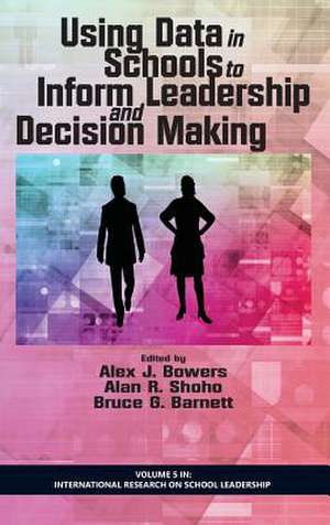 Using Data in Schools to Inform Leadership and Decision Making (Hc): Sustainable Innovations in School Leadership Preparation and Development (Hc) de Bruce G. Barnett