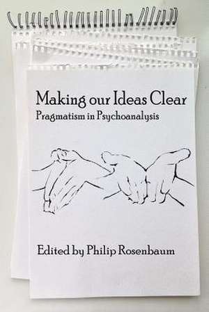 Making Our Ideas Clear de Philip Rosenbaum