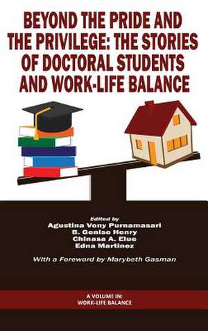 Beyond the Pride and the Privilege: The Stories of Doctoral Students and Work-Life Balance (Hc) de Genise Henry