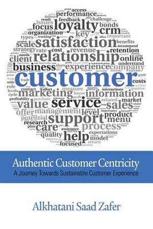 Authentic Customer Centricity de Alkhatani Saad Zafer