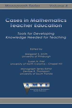 Cases in Mathematics Teacher Education de Susan N. Friel