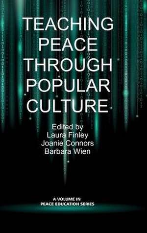 Teaching Peace Through Popular Culture (Hc): Learning from Experience and Exploring Prospects (Hc) de Joanie Connors