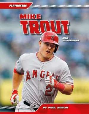 Mike Trout: Mlb Superstar de Paul Hoblin