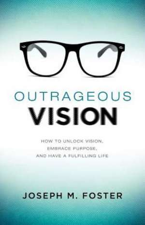 Foster, J: Outrageous Vision